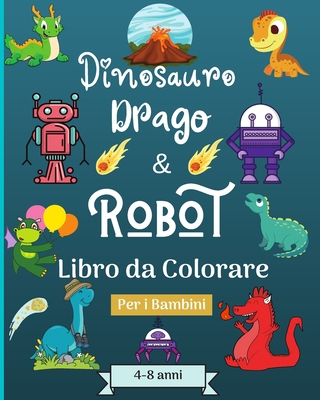 Dinosauro Draghi e Robot libro da colorare per ... [Italian] B0CHXPRWXG Book Cover