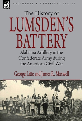History of Lumsden's Battery: Alabama Artillery... 1846779006 Book Cover
