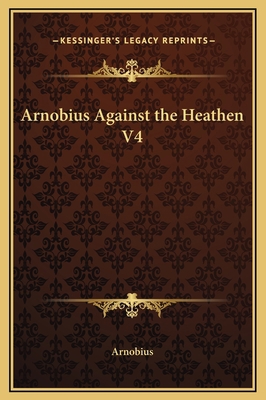 Arnobius Against the Heathen V4 1169169465 Book Cover