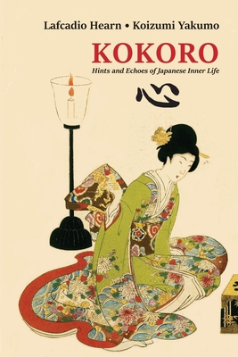 Kokoro: Hints and Echoes of Japanese Inner Life 1609622251 Book Cover