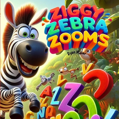 Ziggy Zebra Zooms!: A Wild Alphabet Adventure i... B0D4DC4PK8 Book Cover