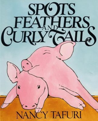Spots, Feathers, and Curly Tails 0688075363 Book Cover