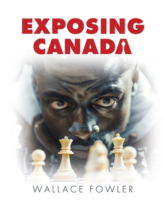Exposing Canada 1773705466 Book Cover