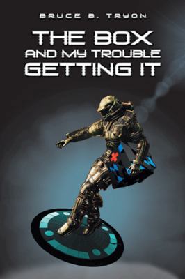 The Box and My Trouble Getting It 1546235175 Book Cover