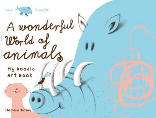 A Wonderful World of Animals My Doodle Art Book... [French] 0500650314 Book Cover