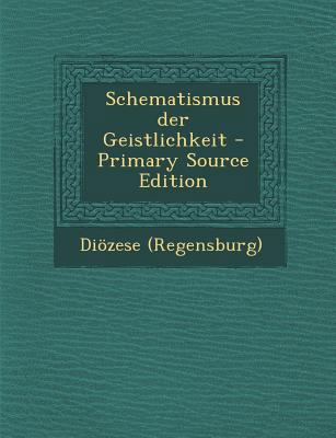 Schematismus Der Geistlichkeit - Primary Source... [German] 1293873454 Book Cover