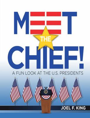 Meet the Chief: A Fun Look at the U.S. Presidents 1683442733 Book Cover