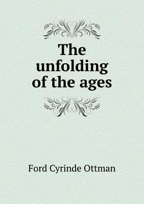 The unfolding of the ages 5518889585 Book Cover