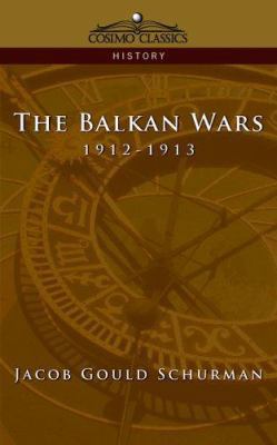 The Balkan Wars: 1912-1913 1596051760 Book Cover