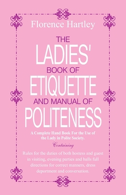 The Ladies Book of Etiquette and Manual of Poli... 9386019787 Book Cover