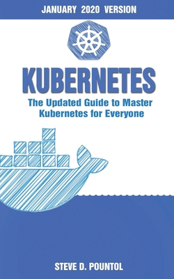 Paperback Kubernetes: The Updated Guide to Master Kubernetes for Everyone (January 2020 Version) Book