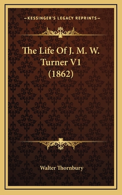 The Life Of J. M. W. Turner V1 (1862) 116625559X Book Cover