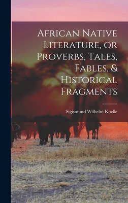 African Native Literature, or Proverbs, Tales, ... 1016320647 Book Cover
