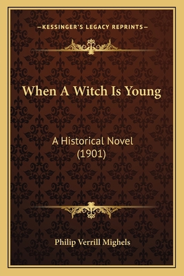 When A Witch Is Young: A Historical Novel (1901) 1167235258 Book Cover