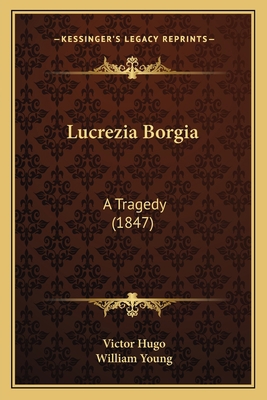 Lucrezia Borgia: A Tragedy (1847) 1166942953 Book Cover