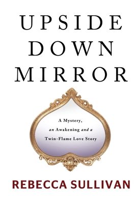 Upside Down Mirror: A Mystery, an Awakening and... B0FD7154BH Book Cover