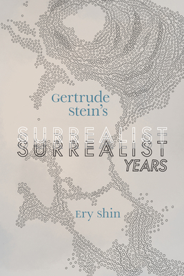 Gertrude Stein's Surrealist Years 0817320636 Book Cover