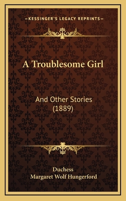 A Troublesome Girl: And Other Stories (1889) 1165292149 Book Cover