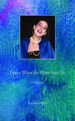 Dance When the Brain Says No 0984163603 Book Cover