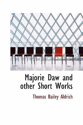 Majorie Daw and other Short Works 0554311178 Book Cover