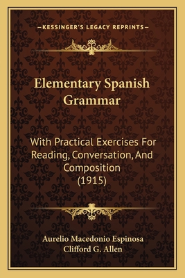 Elementary Spanish Grammar: With Practical Exer... 116463089X Book Cover