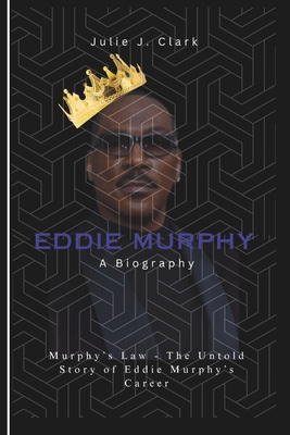 Eddie Murphy: Murphy's Law - The Untold Story o... B0DQTL7D66 Book Cover