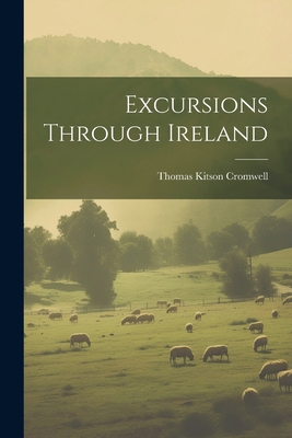 Excursions Through Ireland 1022561723 Book Cover