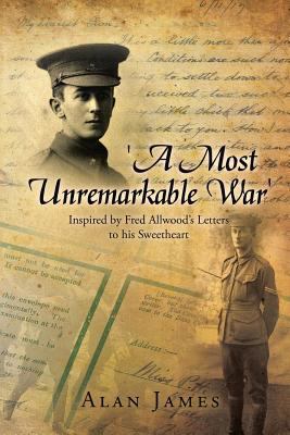 'A Most Unremarkable War': Inspired by Fred All... 1483696960 Book Cover