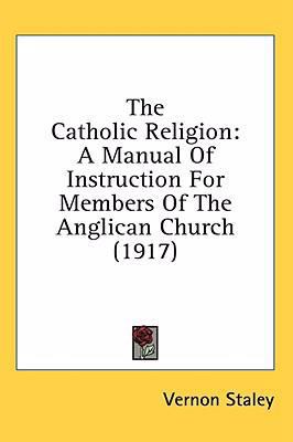 The Catholic Religion: A Manual Of Instruction ... 143656820X Book Cover