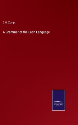 A Grammar of the Latin Language 3375132239 Book Cover