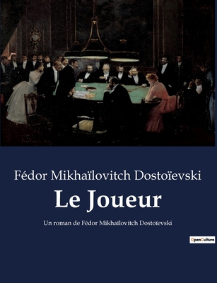 Le Joueur: Un roman de Fédor Mikhaïlovitch Dost... [French] B0BX4WB1TW Book Cover
