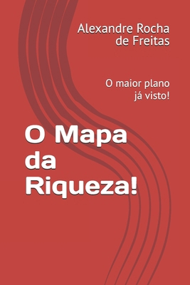 O Mapa da Riqueza!: O maior plano já visto! [Portuguese] B0DH7RHT3Z Book Cover