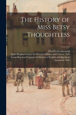 The History of Miss Betsy Thoughtless; 2 1015343821 Book Cover