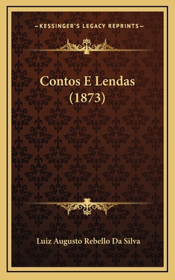 Contos E Lendas (1873) [Portuguese] 1165392267 Book Cover