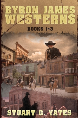 Byron James Westerns - Books 1-3 4824193796 Book Cover