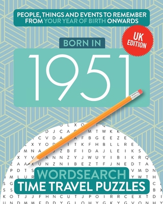 Born in 1951: Your Life in Wordsearch Puzzles 1912883325 Book Cover