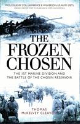 The Frozen Chosen: The 1st Marine Division and ... 1472824881 Book Cover