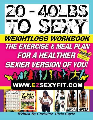 20 - 40 LBS to Sexy: The Exercise And Meal Plan... 1540890155 Book Cover