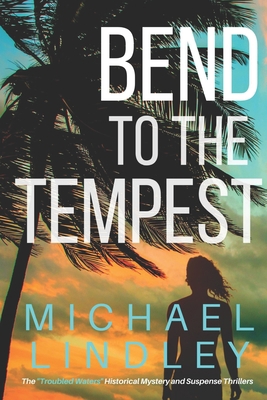 Bend to the Tempest 1096844419 Book Cover