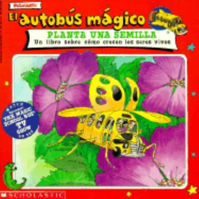 El Autobus Magico Planta una Semilla: Un Libro ... [Spanish] 059022851X Book Cover