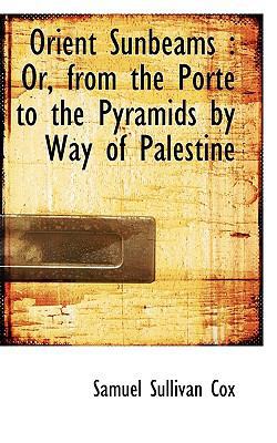Orient Sunbeams: Or, from the Porte to the Pyra... 1117034399 Book Cover