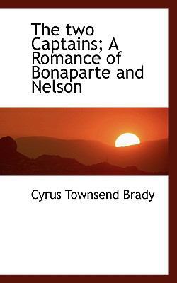 The Two Captains; A Romance of Bonaparte and Ne... 1117282740 Book Cover