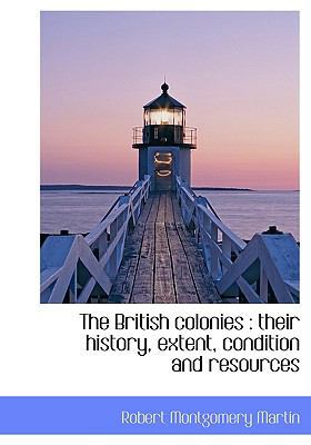 The British Colonies: Their History, Extent, Co... 1140192795 Book Cover