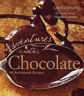 Adventures with Chocolate: 80 Sensational Recipes 1856268292 Book Cover