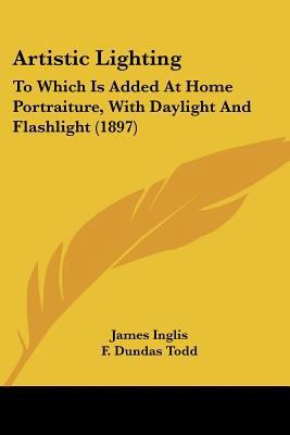 Artistic Lighting: To Which Is Added At Home Po... 0548682313 Book Cover