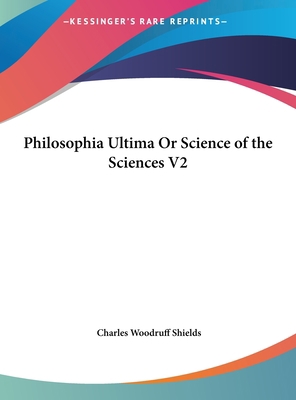 Philosophia Ultima or Science of the Sciences V2 1161407588 Book Cover