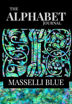 The Alphabet Journal - Masselli Blue: A garden ... 1364968495 Book Cover