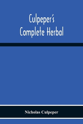 Culpeper'S Complete Herbal: Consisting Of A Com... 9354219934 Book Cover