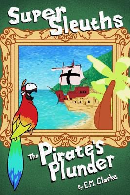Super Sleuths and the Pirate's Plunder.: Super ... 1790346630 Book Cover