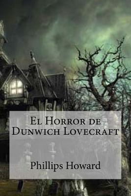 El Horror de Dunwich Lovecraft [Spanish] 153297647X Book Cover
